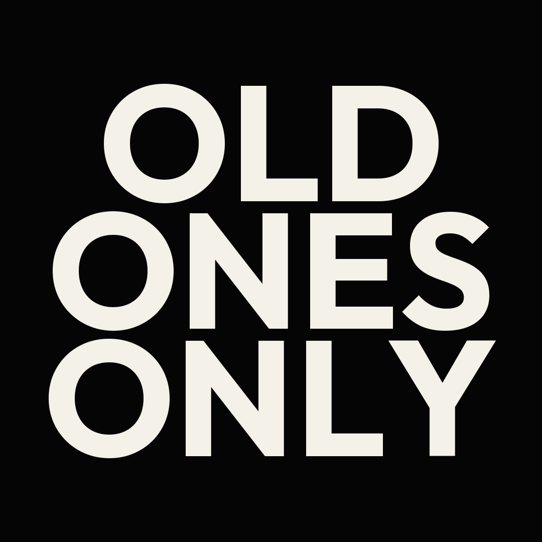 Old Ones Only